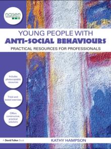 Young People with Anti-Social Behaviours : Practical Resources for Professionals