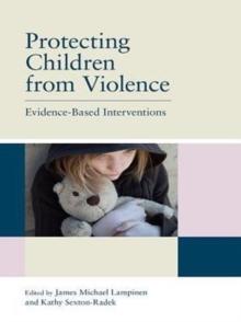 Protecting Children from Violence : Evidence-Based Interventions