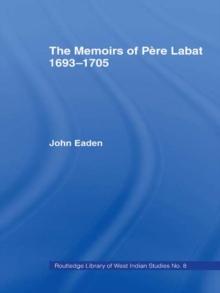 The Memoirs of Pere Labat, 1693-1705 : First English Translation