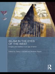 Islam in the Eyes of the West : Images and Realities in an Age of Terror