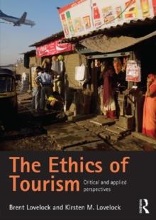 The Ethics of Tourism : Critical and Applied Perspectives