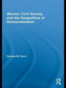 Women, Civil Society and the Geopolitics of Democratization