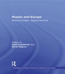 Russia and Europe : Building Bridges, Digging Trenches