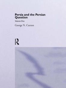 Persia and the Persian Question : Volume One