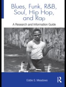 Blues, Funk, Rhythm and Blues, Soul, Hip Hop, and Rap : A Research and Information Guide