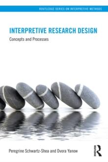 Interpretive Research Design : Concepts and Processes