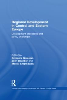 Regional Development in Central and Eastern Europe : Development processes and policy challenges