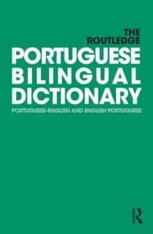 The Routledge Portuguese Bilingual Dictionary (Revised 2014 edition) : Portuguese-English and English-Portuguese