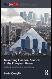 Governing Financial Services in the European Union : Banking, Securities and Post-Trading