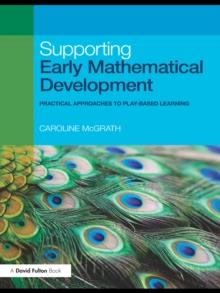 Supporting Early Mathematical Development : Practical Approaches to Play-Based Learning