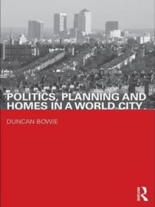 Politics, Planning and Homes in a World City