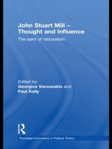 John Stuart Mill - Thought and Influence : The Saint of Rationalism