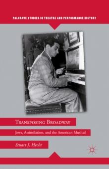 Transposing Broadway : Jews, Assimilation, and the American Musical