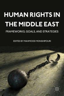 Human Rights in the Middle East : Frameworks, Goals, and Strategies