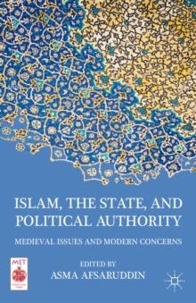 Islam, the State, and Political Authority : Medieval Issues and Modern Concerns