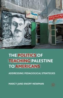 The Politics of Teaching Palestine to Americans : Addressing Pedagogical Strategies