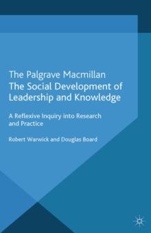 The Social Development of Leadership and Knowledge : A Reflexive Inquiry into Research and Practice