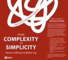 From Complexity to Simplicity : Unleash Your Organisation's Potential