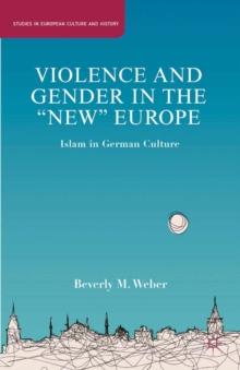 Violence and Gender in the "New" Europe : Islam in German Culture