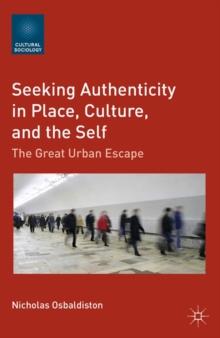 Seeking Authenticity in Place, Culture, and the Self : The Great Urban Escape