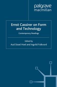 Ernst Cassirer on Form and Technology : Contemporary Readings