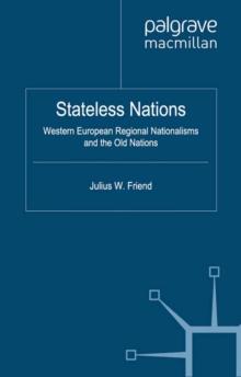 Stateless Nations : Western European Regional Nationalisms and the Old Nations