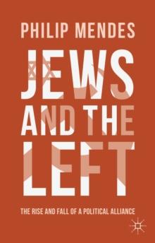 Jews and the Left : The Rise and Fall of a Political Alliance