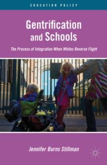 Gentrification and Schools : The Process of Integration When Whites Reverse Flight