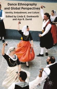 Dance Ethnography and Global Perspectives : Identity, Embodiment and Culture