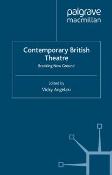 Contemporary British Theatre : Breaking New Ground