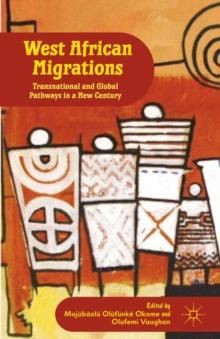 West African Migrations : Transnational and Global Pathways in a New Century