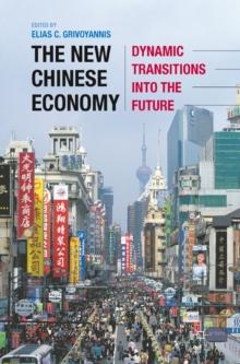 The New Chinese Economy : Dynamic Transitions into the Future