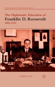 The Diplomatic Education of Franklin D. Roosevelt, 1882-1933