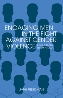 Engaging Men in the Fight against Gender Violence : Case Studies from Africa