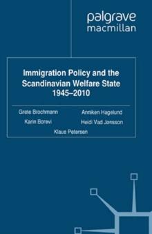 Immigration Policy and the Scandinavian Welfare State 1945-2010