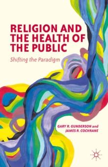 Religion and the Health of the Public : Shifting the Paradigm