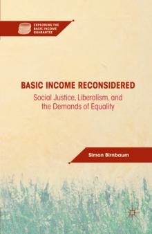 Basic Income Reconsidered : Social Justice, Liberalism, and the Demands of Equality