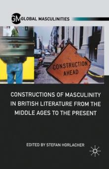 Constructions of Masculinity in British Literature from the Middle Ages to the Present