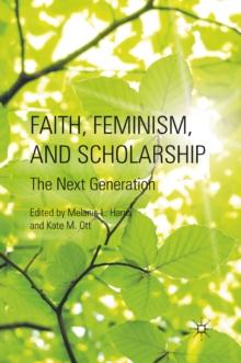 Faith, Feminism, and Scholarship : The Next Generation