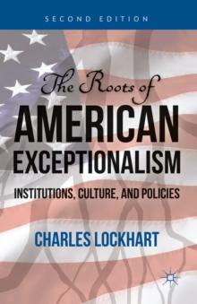 The Roots of American Exceptionalism : Institutions, Culture, and Policies