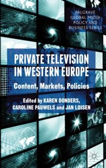 Private Television in Western Europe : Content, Markets, Policies