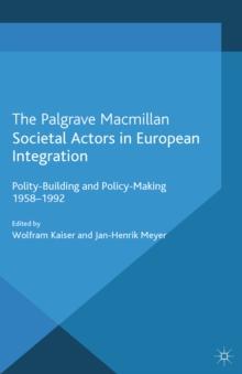 Societal Actors in European Integration : Polity-Building and Policy-making 1958-1992