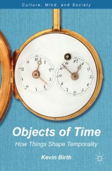 Objects of Time : How Things Shape Temporality