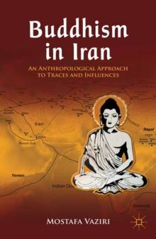 Buddhism in Iran : An Anthropological Approach to Traces and Influences