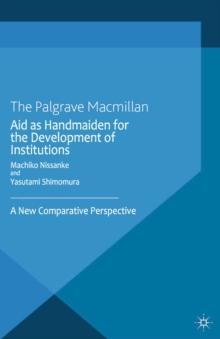 Aid as Handmaiden for the Development of Institutions : A New Comparative Perspective