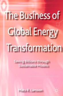 The Business of Global Energy Transformation : Saving Billions through Sustainable Models