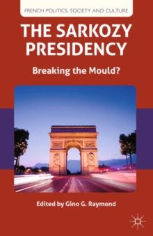 The Sarkozy Presidency : Breaking the Mould?