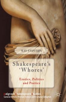 Shakespeare's 'Whores' : Erotics, Politics, and Poetics