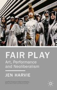 Fair Play: Art, Performance and Neoliberalism