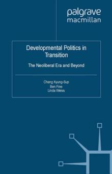 Developmental Politics in Transition : The Neoliberal Era and Beyond